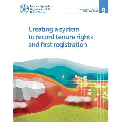 预订 Creating a System to Record Tenure Rights and First Registration 创建记录土地使用权和*注册的系统: 9789251098349