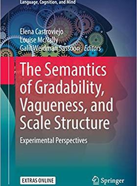 【预售】The Semantics of Gradability, Vagueness, and Scale Structure: Experimental Perspectives
