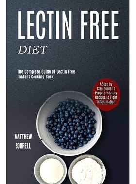 预订 Lectin Free Diet: A Step by Step Guide to Prepare Healthy Recipes to Fight Inflammation (The Complete Guide of Lect