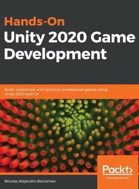 [预订]Hands-On Unity 2020 Game Development: Build, customize, and optimize professional games using Unity  9781838642006