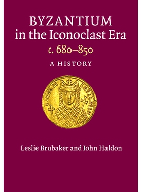 预订 Byzantium in the Iconoclast Era, c. 680–850: A History 拜占庭在翻传统时代 680-850年: 9781107626294