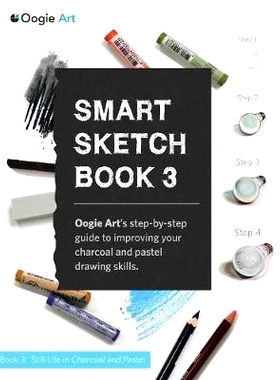 预订 Smart Sketch Book 3: Oogie Art’s step-by-step guide to drawing still life objects with charcoal and soft pastels: