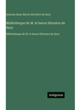 预订 Bibliotheque de M. le baron Silvestre de Sacy: Bibliotheque de M. le baron Silvestre de Sacy: 9783563757826