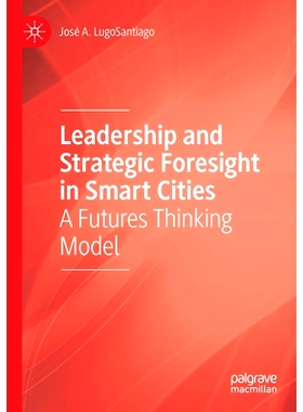 预订 Leadership and Strategic Foresight in Smart Cities: A Futures Thinking Model 智慧城市的领导力与战略远见：前瞻性思维
