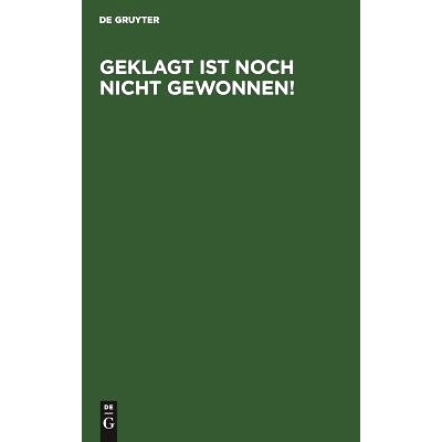 预订 Geklagt ist noch nicht gewonnen!: Eine Entgegnung aus den Klage-Entwurf “Individualrecht oder Verstaatlichung ?”: