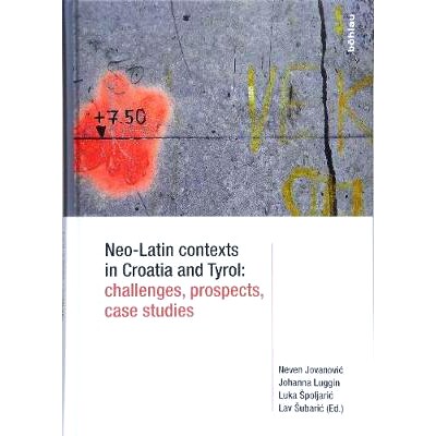 预订 Neo-Latin contexts in Croatia and Tyrol: challenges, prospects, case studies 克罗地亚和蒂罗尔的新拉丁文语境:挑战、