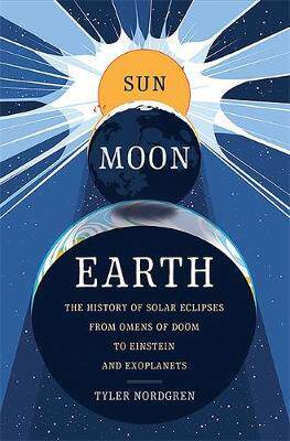 [预订]Sun Moon Earth: The History of Solar Eclipses from Omens of Doom to Einstein and Exoplanets 9780465060924