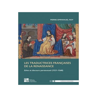 [预订]Les traductrices françaises de la Renaissance : ethos et discours paratextuel (1521-1568) 9782862727776
