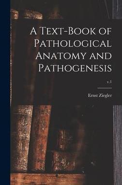 [预订]A Text-book of Pathological Anatomy and Pathogenesis; v.1 9781013550324