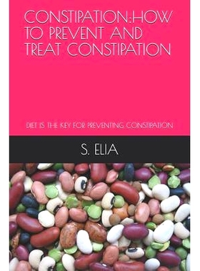 预订 Constipation: How to Prevent and Treat Constipation: Diet Is the Key for Preventing Constipation: 9781091554801