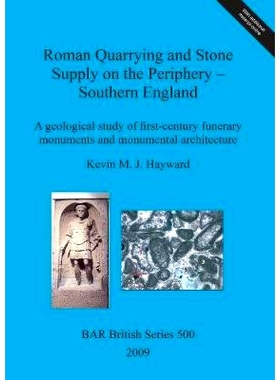 预订 Roman Quarrying and Stone Supply on the Periphery - Southern England: A geological study of first-century funerary