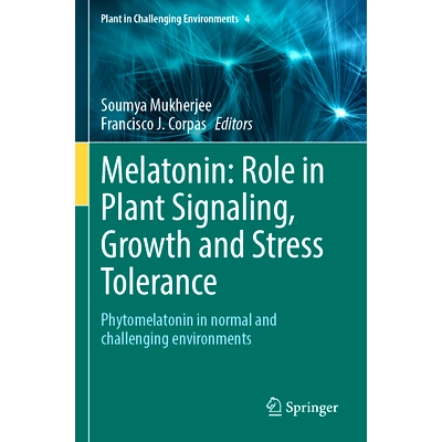 预订 Melatonin: Role in Plant Signaling, Growth and Stress Tolerance: Phytomelatonin in normal and challenging environme