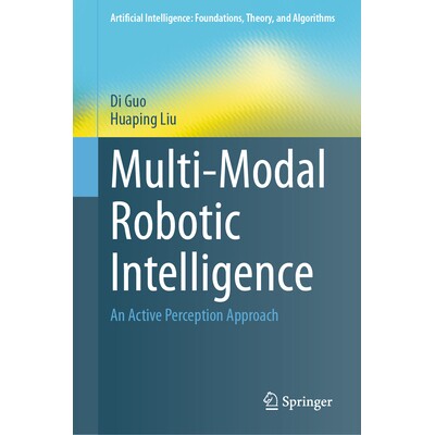 预订 Multi-Modal Robotic Intelligence An Active Perception Approach 多模态机器人智能:主动感知方法 9789819530434