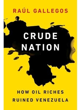 预订 Crude Nation: How Oil Riches Ruined Venezuela 原油国家：石油财富: 9781612347707