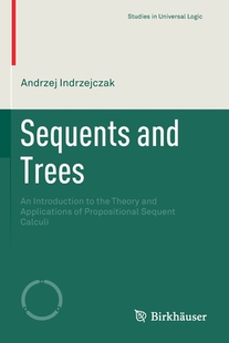 【预订】Sequents and Trees: An Introduction to the Theory and Applications of Propositional Se 9783030571474