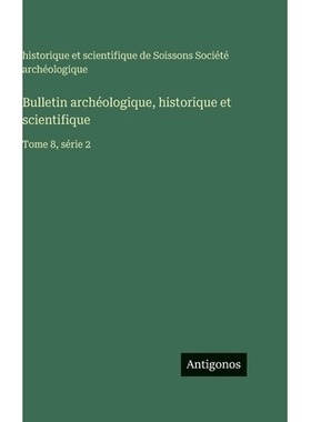 预订 Bulletin archéologique, historique et scientifique: Tome 8, série 2: 9783563776193