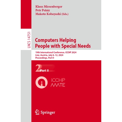 预订 Computers Helping People with Special Needs: 19th International Conference, ICCHP 2024, Linz, Austria, July 8–12,