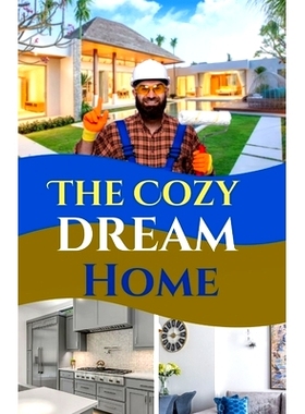 预订 The Cozy Dream Home: Unlimited styling ideas to create a warm welcoming home and DIY innovative Projects: 979886739