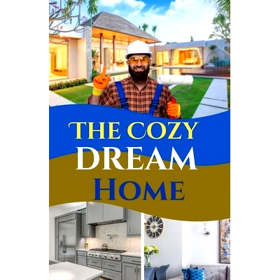 预订 The Cozy Dream Home: Unlimited styling ideas to create a warm welcoming home and DIY innovative Projects: 979886739