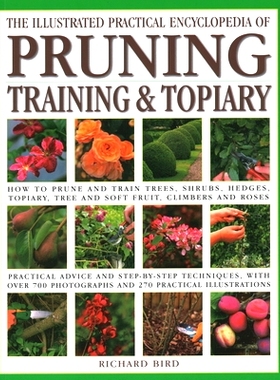 预订 Illustrated Practical Encyclopedia of Pruning, Training and Topiary: How to Prune and Train Trees, Shrubs, Hedges,