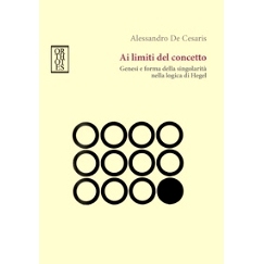 预订 Ai limiti del concetto : genesi e forma della singolarità nella logica di Hegel: 9788893144278
