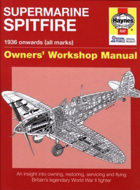 英文原版 Haynes手册 喷火战斗机大揭秘 Supermarine Spitfire: 1936 Onwards