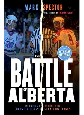 预订 The Battle of Alberta: The Historic Rivalry Between the Edmonton Oilers and the Calgary Flames: 9780771078088