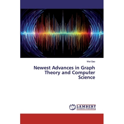 预订 Newest Advances in Graph Theory and Computer Science 图论和计算机科学的*进展: 9786200210227