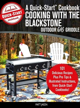 预订 Cooking With the Blackstone Outdoor Gas Griddle, A Quick-Start Cookbook: 101 Delicious Recipes, plus Pro Tips and I