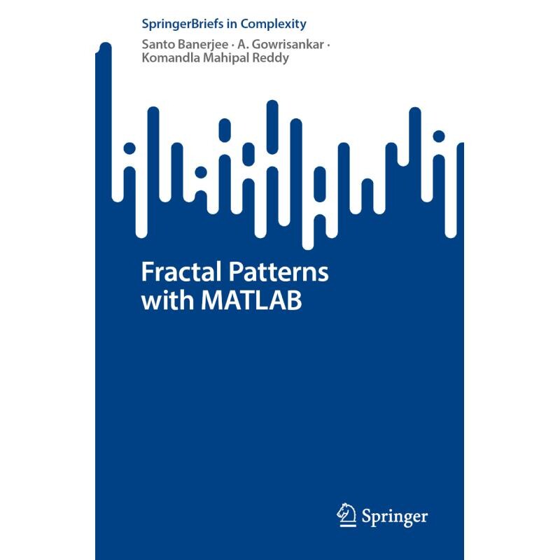 Fractal Patterns with MATLAB 基于矩阵实验室的分形模式 9783031481017