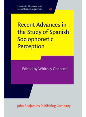 预订 Recent Advances in the Study of Spanish Sociophonetic Perception. 西班牙社会认知研究的*进展: 9789027204226