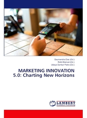 预订 MARKETING INNOVATION 5.0: Charting New Horizons 营销创新5.0:开辟新视野: 9786207473830