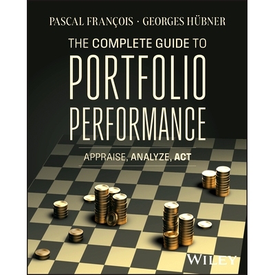 预订 The Complete Guide to Portfolio Performance: Appraise, Analyze, Act 投资组合绩效完全指南：评估、分析、行动: 9781119