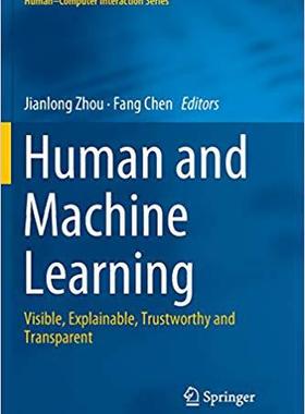 【预售】Human and Machine Learning: Visible, Explainable, Trustworthy and Transparent