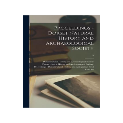 [预订]Proceedings - Dorset Natural History and Archaeological Society; 5 9781014418326