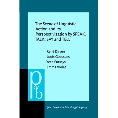 预订 The Scene of Linguistic Action and its Perspectivization by SPEAK, TALK, SAY and TELL.: 9789027225283