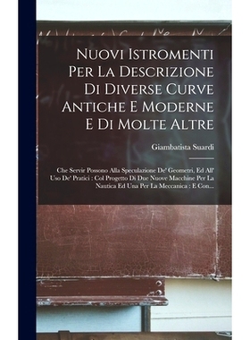 预订 Nuovi Istromenti Per La Descrizione Di Diverse Curve Antiche E Moderne E Di Molte Altre: Che Servir Possono Alla Sp