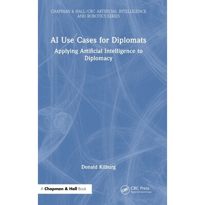 预订 AI Use Cases for Diplomats: Applying Artificial Intelligence to Diplomacy: 9781041009269