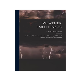 [预订]Weather Influences; an Empirical Study of the Mental and Physiological Effects of Definite Meteorolo 9781017714043
