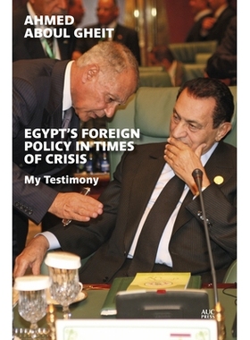 预订 Egypt’s Foreign Policy in Times of Crisis: My Testimony 危机时期的埃及外交政策：我的见证: 9789774169601
