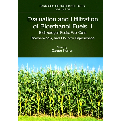 预订 Evaluation and Utilization of Bioethanol Fuels. II.: Biohydrogen Fuels, Fuel Cells, Biochemicals, and Country Exper