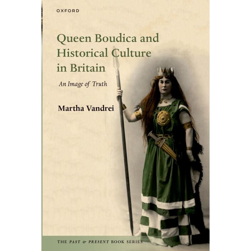 预订 Queen Boudica and Historical Culture in Britain An Image of Truth 布狄卡女王与英国历史文化:真实影像 9780197904404