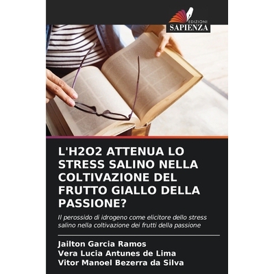 预订 L’H2O2 ATTENUA LO STRESS SALINO NELLA COLTIVAZIONE DEL FRUTTO GIALLO DELLA PASSIONE?: Il perossido di idrogeno com