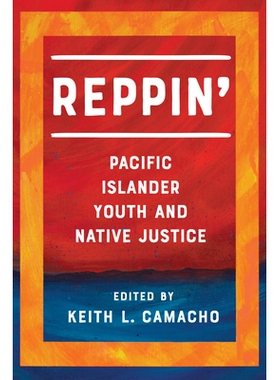 预订 Reppin’: Pacific Islander Youth and Native Justice Reppin’：太平洋岛民青年与土著司法: 9780295748573