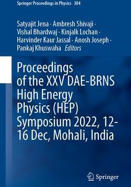 预订 Proceedings of the XXV DAE-BRNS High Energy Physics (HEP)  Symposium 2022, 12–16 December, Mohali, India
