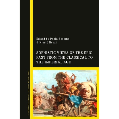 预订 Sophistic Views of the Epic Past from the Classical to the Imperial Age: 9781350255760