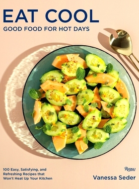 现货 Eat Cool: Good Food for Hot Days: 100 Easy, Satisfying, and Refreshing Recipes That Won't Heat Up Your Kitchen