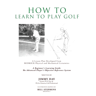 预订 How To Learn To Play Golf: A Lesson Plan Developed From BEDROCK Physical and Mechanical Certainties: 9781545642917