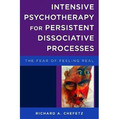 预订 Intensive Psychotherapy for Persistent Dissociative Processes: The Fear of Feeling Real: 9780393707526