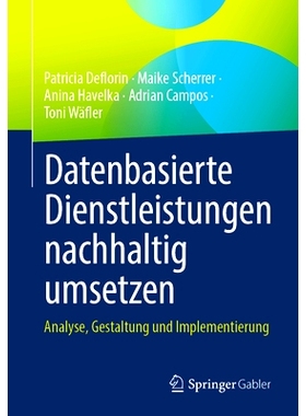 预订 Datenbasierte Dienstleistungen Nachhaltig Umsetzen: Analyse, Gestaltung Und Implementierung: 9783658432553